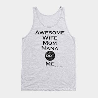 AwesomeWifeMomNana dot Me Tank Top